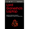 Lord Ganesha's Laptop: Building a Radically Adaptive IT Organization in India: An Expat's Story - Paperback