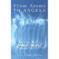 From Atoms To Angels: The Spiritual Forces Shaping Your Life - Paperback