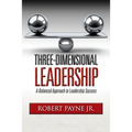 Three-Dimensional Leadership: A Balanced Approach to Leadership Success - Paperback