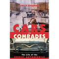Cars for Comrades: The Life of the Soviet Automobile - Paperback