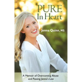 Pure In Heart: A Memoir of Overcoming Abuse and Passing Jenna's Law - Paperback