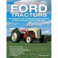 How to Restore Ford Tractors: The Ultimate Guide to Rebuilding and Restoring N-Series and Later Tractors 1939-1962 - Paperback
