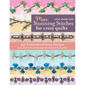 More Stunning Stitches for Crazy Quilts: 350 Embroidered Seam Designs, 33 Shape-Template Designs for Perfect Placement - Paperback