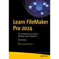 Learn FileMaker Pro 2024: The Comprehensive Guide to Building Custom Databases - Paperback