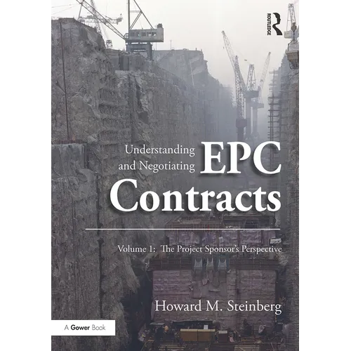 Understanding and Negotiating EPC Contracts, Volume 1: The Project Sponsor's Perspective - Paperback