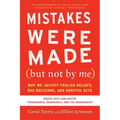 Mistakes Were Made (But Not by Me) Third Edition: Why We Justify Foolish Beliefs, Bad Decisions, and Hurtful Acts - Paperback