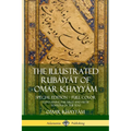 The Illustrated Rubáiyát of Omar Khayyám: Special Edition - Full Color, Containing the First and Fifth Editions of the Text - Paperback