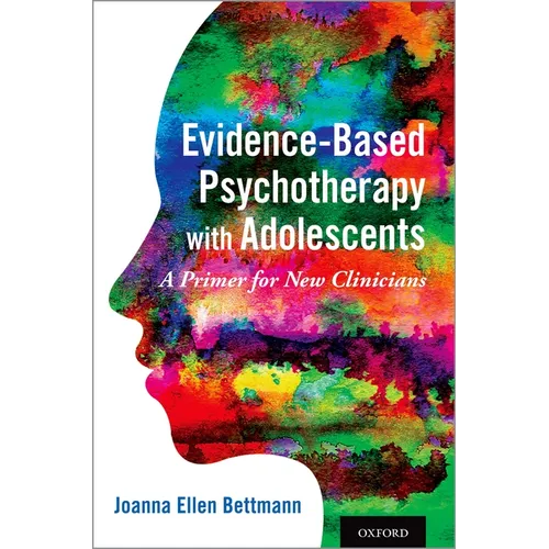 Evidence-Based Psychotherapy with Adolescents: A Primer for New Clinicians - Paperback