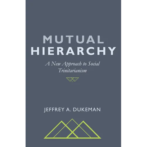 Mutual Hierarchy: A New Approach to Social Trinitarianism - Hardcover