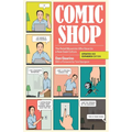 Comic Shop: The Retail Mavericks Who Gave Us a New Geek Culture - Hardcover