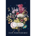 The Magic of Flowers: A Guide to Their Metaphysical Uses & Properties - Paperback
