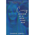 Crazy: Memoir of a Mom Gone Mad - Paperback