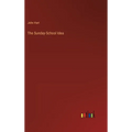 The Sunday-School Idea - Hardcover