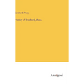 History of Bradford, Mass. - Hardcover