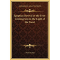 Egyptian Revival or the Ever-Coming Son in the Light of the Tarot - Hardcover