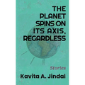 The Planet Spins On Its Axis, Regardless - Paperback