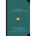 Pine Knot: A Story Of Kentucky Life (1900) - Paperback