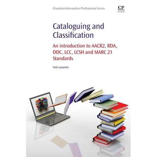 Cataloguing and Classification: An Introduction to Aacr2, Rda, DDC, LCC, Lcsh and Marc 21 Standards - Paperback