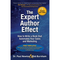 The Expert Author Effect: How to Write a Book that Automates Your Sales and Marketing - Paperback