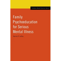 Family Psychoeducation for Serious Mental Illness - Hardcover