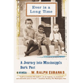 Ever Is a Long Time: A Journey Into Mississippi's Dark Past a Memoir - Paperback