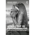 Après-Coup in Psychoanalysis: The Fulfilment of Desire and Thought - Paperback