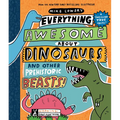 Everything Awesome about Dinosaurs and Other Prehistoric Beasts!: Volume 1 - Hardcover