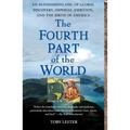 The Fourth Part of the World: An Astonishing Epic of Global Discovery, Imperial Ambition, and the Birth of America - Paperback