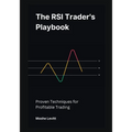 The RSI Trader's Playbook: Proven Techniques for Profitable Trading - Paperback