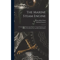 The Marine Steam Engine: A Treatise for Engineering Students, Young Engineers, and Officers of the Royal Navy and Mercantile Marine - Hardcover