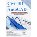 Civil 3D and AutoCAD Professional Tips and Techniques: Topic-based learning for intermediate and advanced users Recommended for Civil Engineers - Paperback