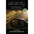 Get Out Of Your Own Way: 11 Life-Changing Stories on How to Face Everything & Rise! - Paperback
