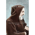 Pray, Hope, and Don't Worry: True Stories of Padre Pio Book I - Paperback