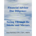 Financial Advisor Due Diligence: Seeing Through the Smoke and Mirrors - Paperback