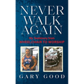 Never Walk Again: My Testimony from Wheelchair to Worship - Paperback