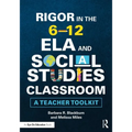 Rigor in the 6-12 Ela and Social Studies Classroom: A Teacher Toolkit - Paperback