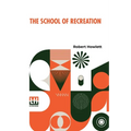 The School Of Recreation: Or A Guide To The Most Ingenious Exercises - Paperback