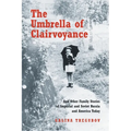 The Umbrella of Clairvoyance: And Other Family Stories of Imperial and Soviet Russia and America Today - Paperback