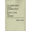 La Chicana and the Intersection of Race, Class, and Gender - Paperback