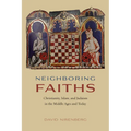 Neighboring Faiths: Christianity, Islam, and Judaism in the Middle Ages and Today - Paperback