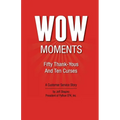 WOW Moments: Fifty Thank-Yous And Ten Curses: A Customer Service Story - Paperback