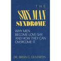 The Shy Man Syndrome: Why Men Become Love-Shy and How They Can Overcome It - Paperback