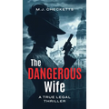 The Dangerous Wife: A True Legal Thriller - Hardcover
