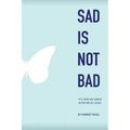 Sad Is Not Bad: It Is How We Grieve After We've Loved - Paperback