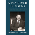 A Pea River Progeny: Alabama's Colorful and Controversial Governor James E. "Big Jim Folsom - Paperback