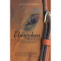 Unspoken Messages: Spiritual Lessons I Learned from Horses and Other Earthbound Souls - Paperback