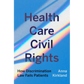 Health Care Civil Rights: How Discrimination Law Fails Patients - Paperback