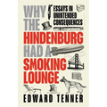 Why the Hindenburg Had a Smoking Lounge: Essays in Unintended Consequences - Hardcover