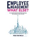 Employee Engagement. What Else?: The Leader's Guide to Customer Happiness and Organisational Success - Paperback
