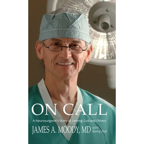 On Call: A Neurosurgeon's Story of Serving God and Others - Hardcover